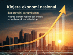 Kinerja ekonomi nasional dan proyeksi pertumbuhan di kuartal berikutnya