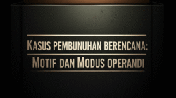 Kasus Pembunuhan Berencana: Motif dan Modus Operandi